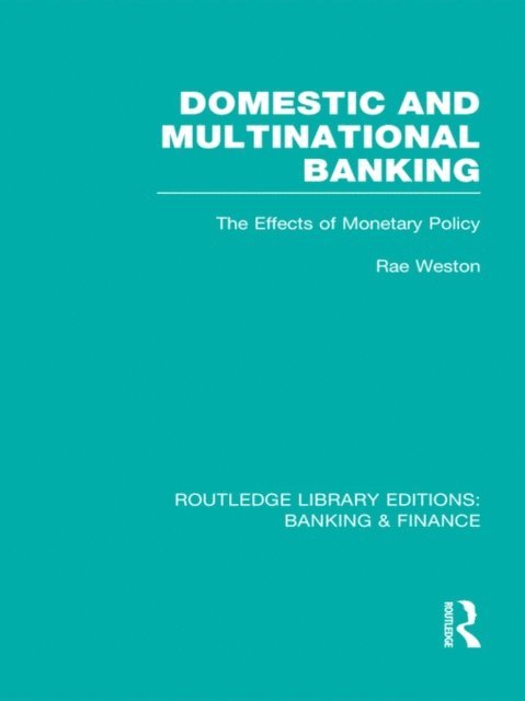 Rae Weston - Domestic and Multinational Banking (RLE Banking & Finance), E-bok