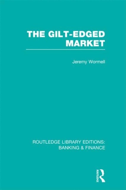 Jeremy Wormell - Gilt-Edged Market (RLE Banking & Finance), E-bok