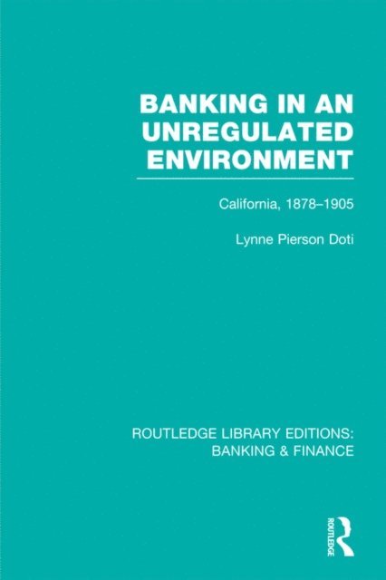 Lynne Doti - Banking in an Unregulated Environment (RLE Banking & Finance), E-bok