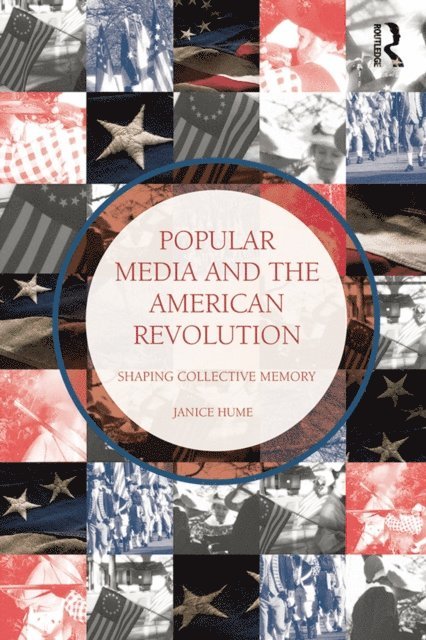 Janice Hume - Popular Media and the American Revolution, E-bok