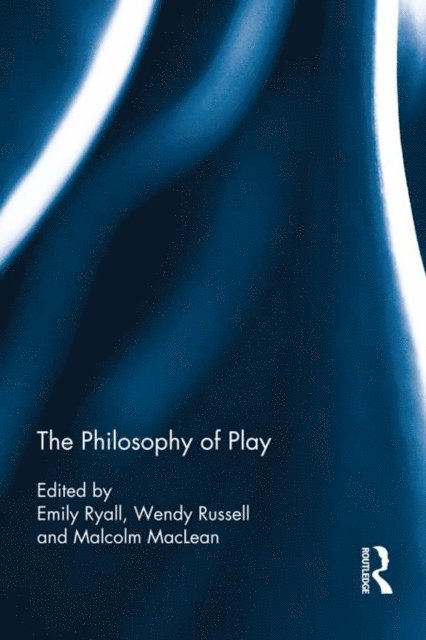 Malcolm MacLean, Wendy Russell, Emily Ryall - Philosophy of Play, E-bok