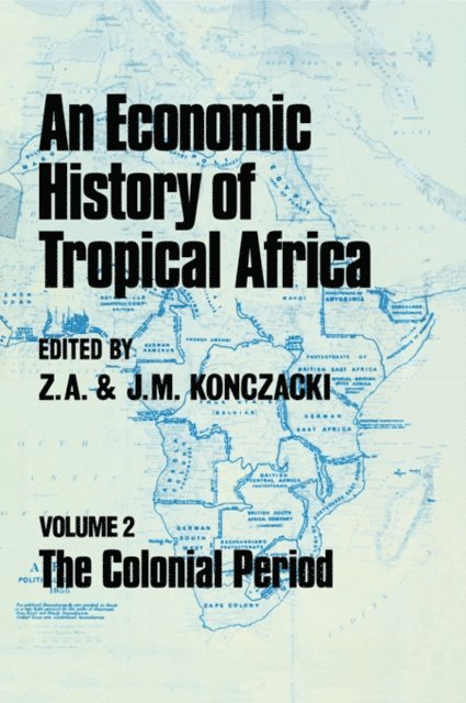Z.A. Konczacki, J.M. Konczacki - Economic History of Tropical Africa, E-bok