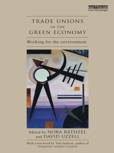 David Uzzell, Nora RA¤thzel - Trade Unions in the Green Economy, E-bok