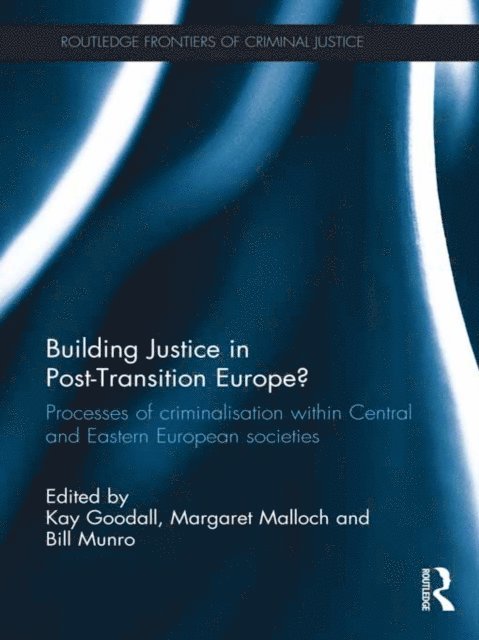 Bill Munro, Margaret Malloch, Kay Goodall - Building Justice in Post-Transition Europe?, E-bok