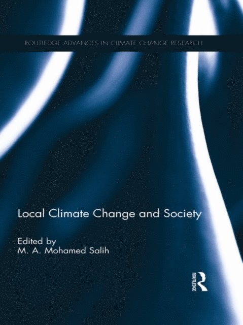 M. A. Mohamed Salih - Local Climate Change and Society, E-bok