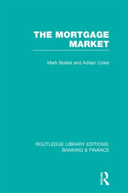 Mark Boleat - Mortgage Market (RLE Banking & Finance), E-bok