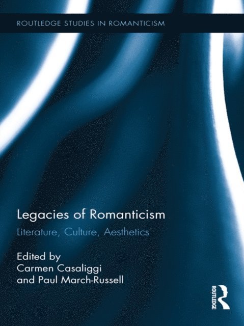 Paul March-Russell, Carmen Casaliggi - Legacies of Romanticism, E-bok