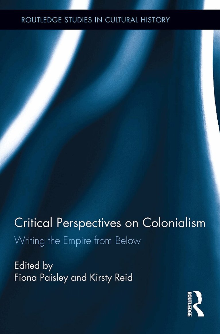 Fiona Paisley, Kirsty Reid - Critical Perspectives on Colonialism, E-bok