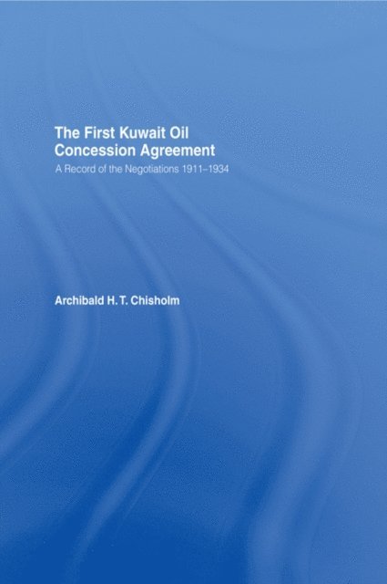 A.H.T. Chisholm - First Kuwait Oil Agreement, E-bok