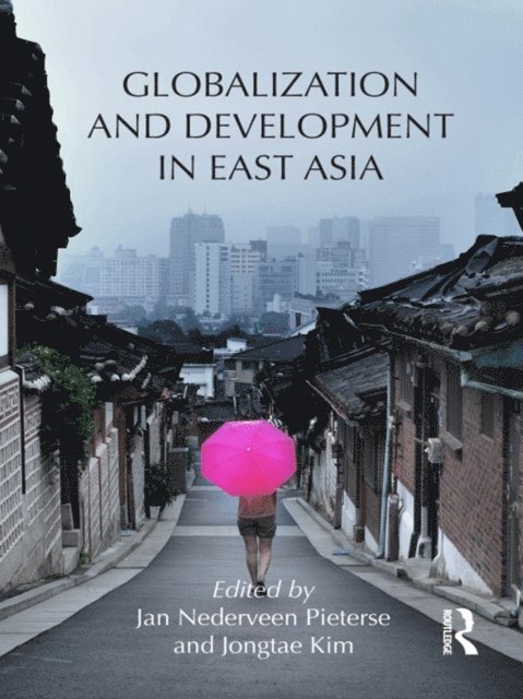 Jongtae Kim, Jan Nederveen Pieterse - Globalization and Development in East Asia, E-bok