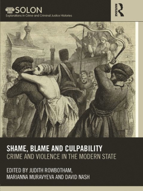 David Nash, Marianna Muravyeva, Judith Rowbotham - Shame, Blame, and Culpability, E-bok
