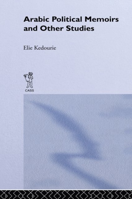 Elie Kedourie - Arabic Political Memoirs and Other Studies, E-bok