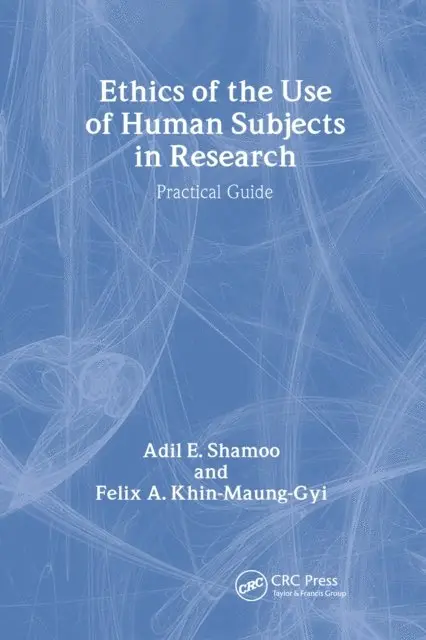 Felix A. Khin-Maung-Gyi, Adil Shamoo - Ethics of the Use of Human Subjects in Research, E-bok. Tillgänglighet: Lägg i varukorg