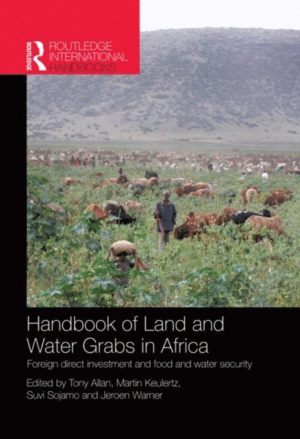 Jeroen Warner, Suvi Sojamo, Martin Keulertz, John Anthony Allan - Handbook of Land and Water Grabs in Africa, E-bok