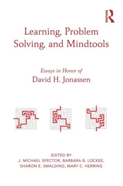 Mary Herring, Sharon Smaldino, Barbara B. Lockee, J. Michael Spector - Learning, Problem Solving, and Mindtools, E-bok