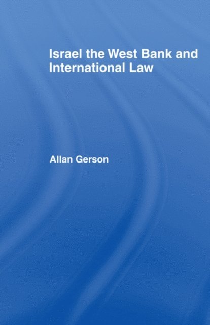 Allan Gerson - Israel, the West Bank and International Law, E-bok