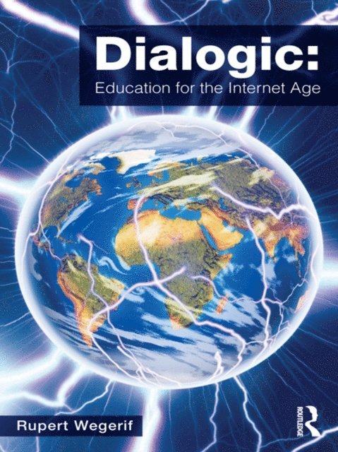 Rupert Wegerif - Dialogic: Education for the Internet Age, E-bok