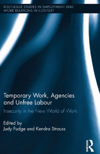 Kendra Strauss, Judy Fudge - Temporary Work, Agencies and Unfree Labour, E-bok