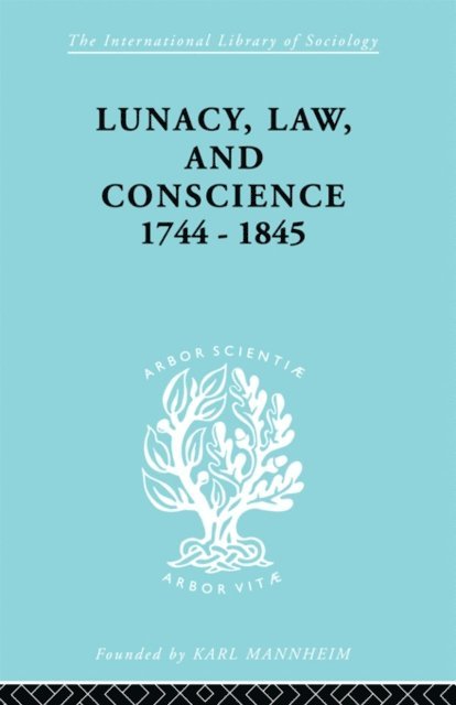 Kathleen Jones - Lunacy, Law and Conscience, 1744-1845, E-bok
