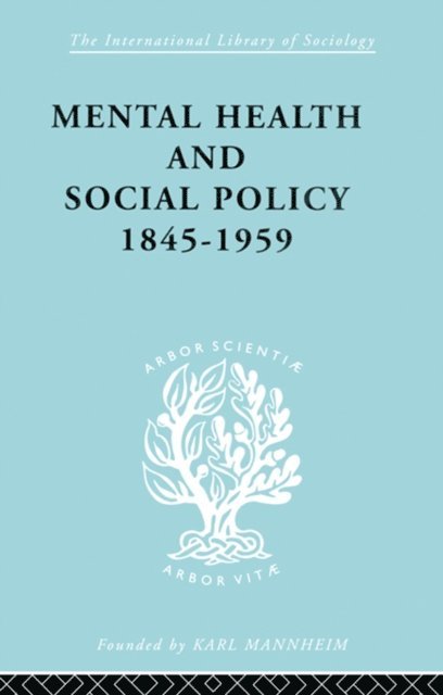 Kathleen Jones - Mental Health and Social Policy, 1845-1959, E-bok