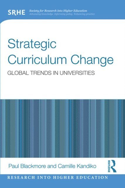 Camille B. Kandiko, Paul Blackmore - Strategic Curriculum Change in Universities, E-bok