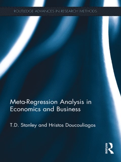 Hristos Doucouliagos, T.D. Stanley - Meta-Regression Analysis in Economics and Business, E-bok