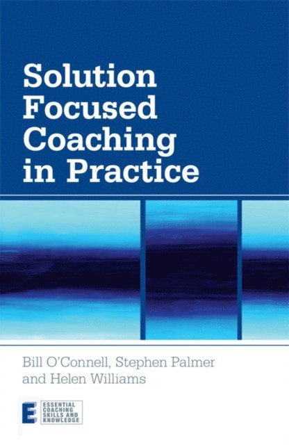 Helen Williams, Stephen Palmer, Bill O'Connell - Solution Focused Coaching in Practice, E-bok
