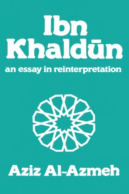 Aziz Al-Azmeh - Ibn Khaldun, E-bok