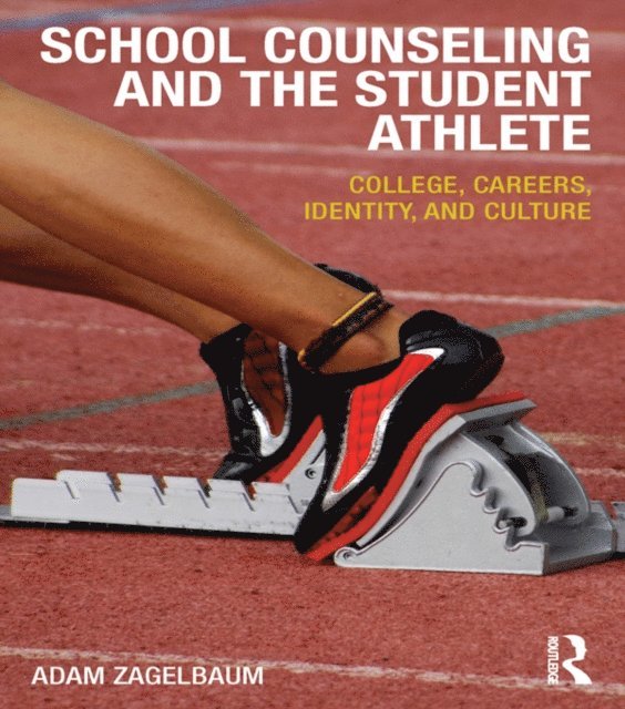 Adam Zagelbaum - School Counseling and the Student Athlete, E-bok