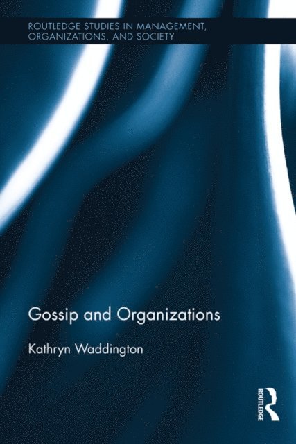 Kathryn Waddington - Gossip and Organizations, E-bok