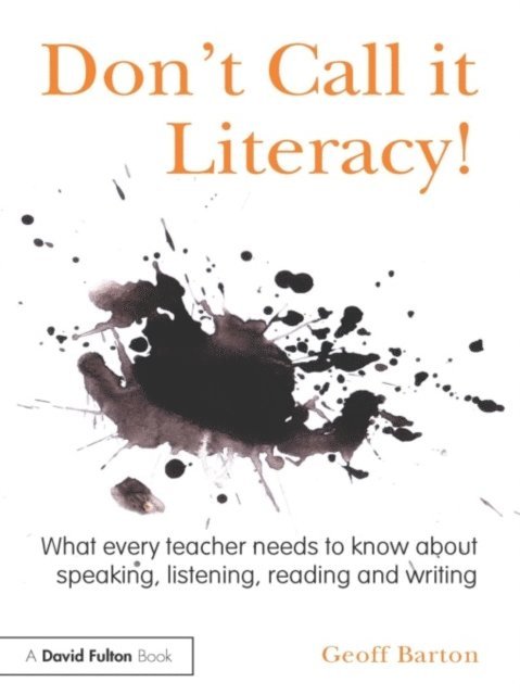 Geoff Barton - Don't Call it Literacy!, E-bok