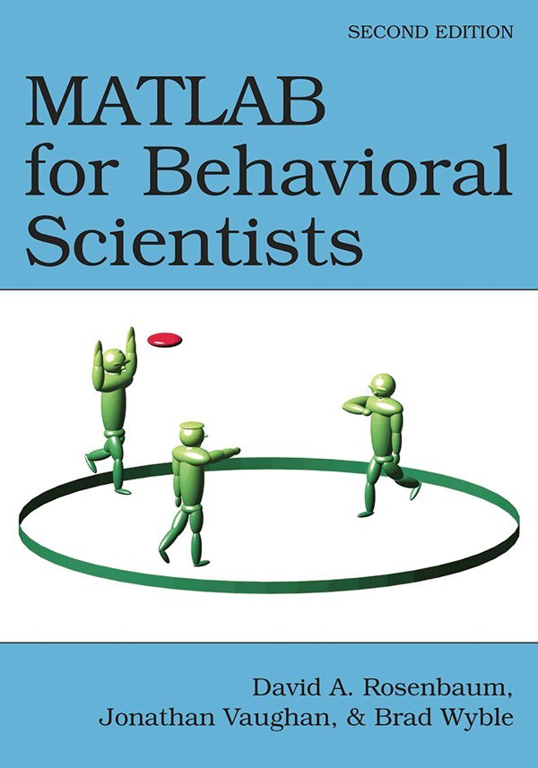 David A. Rosenbaum, Jonathan Vaughan, Brad Wyble - MATLAB for Behavioral Scientists, E-bok