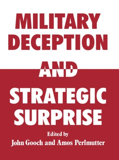 Amos Perlmutter, John Gooch - Military Deception and Strategic Surprise!, E-bok