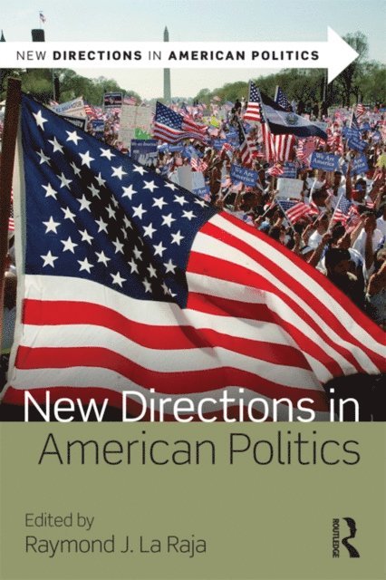 Raymond J. La Raja - New Directions in American Politics, E-bok