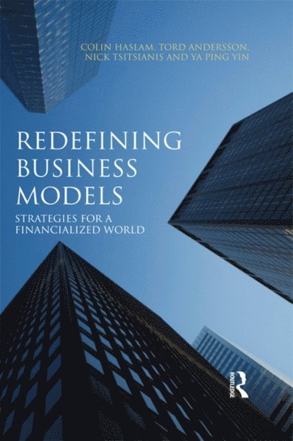 Ya Ping Yin, Nicholas Tsitsianis, Tord Andersson, Colin Haslam - Redefining Business Models, E-bok