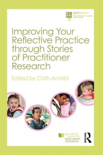 Cath Arnold - Improving Your Reflective Practice through Stories of Practitioner Research, E-bok