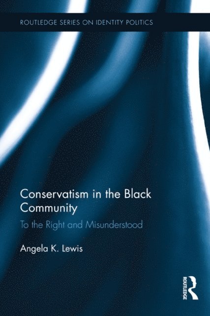 Angela K. Lewis - Conservatism in the Black Community, E-bok