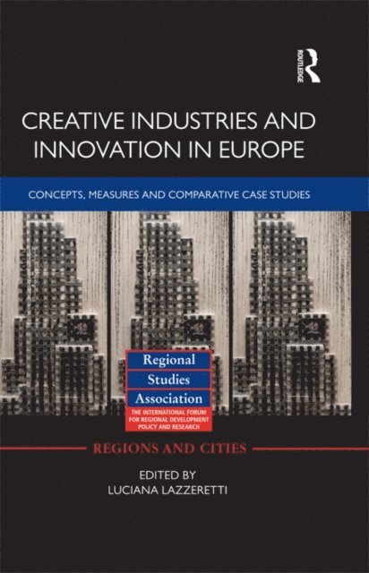 Luciana Lazzeretti - Creative Industries and Innovation in Europe, E-bok