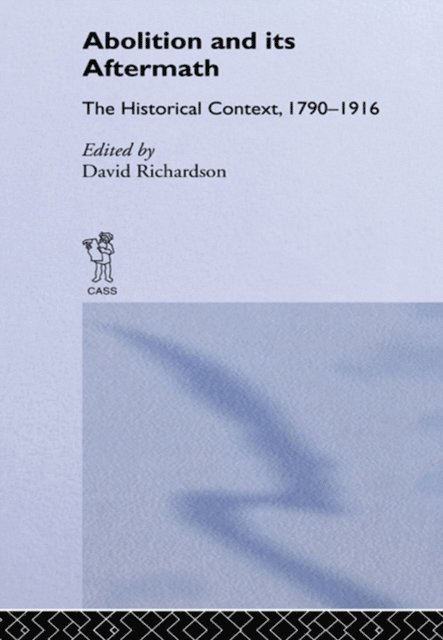 David Richardson - Abolition and Its Aftermath, E-bok