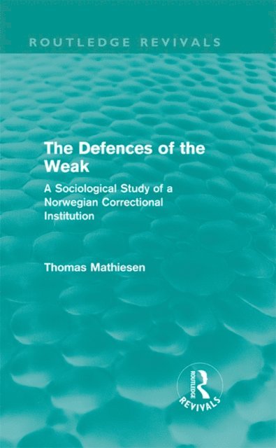 Thomas Mathiesen - Defences of the Weak (Routledge Revivals), E-bok