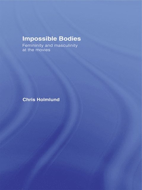 Christine Holmlund - Impossible Bodies, E-bok