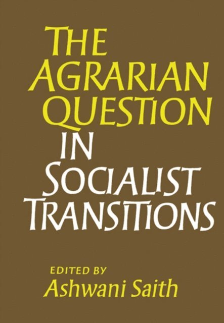Ashwani Saith - Agrarian Question in Socialist Transitions, E-bok