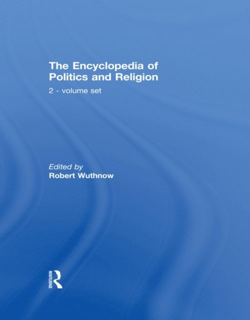 Robert Wuthnow - Encyclopedia of Politics and Religion, E-bok