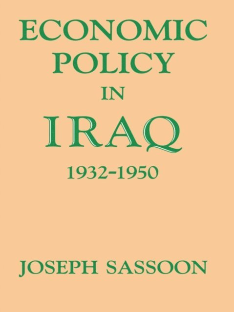 Joseph Sassoon - Economic Policy in Iraq, 1932-1950, E-bok