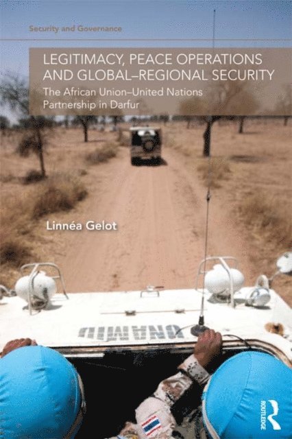 Linnea Gelot - Legitimacy, Peace Operations and Global-Regional Security, E-bok