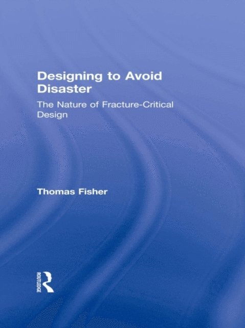 Thomas Fisher - Designing To Avoid Disaster, E-bok