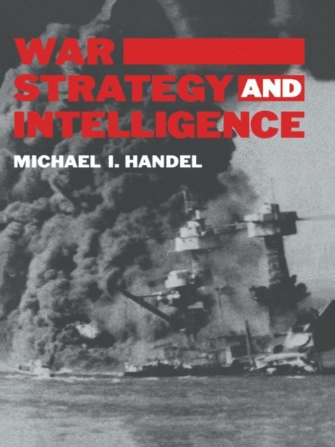 Michael I. Handel - War, Strategy and Intelligence, E-bok