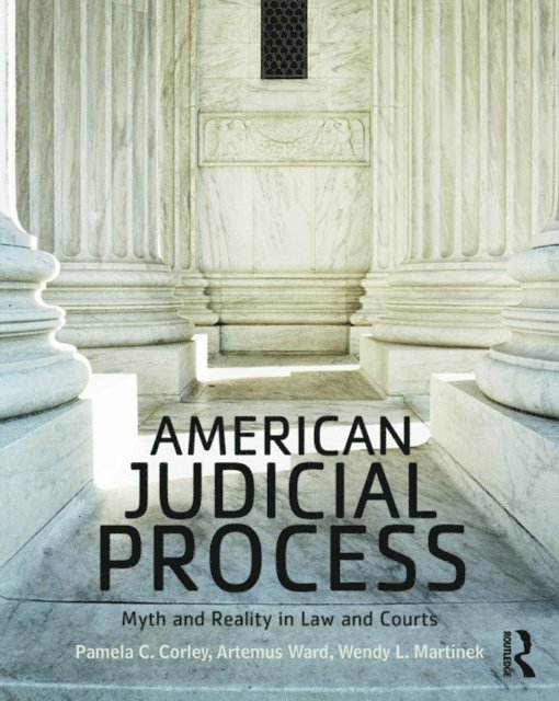 Wendy L. Martinek, Artemus Ward, Pamela C. Corley - American Judicial Process, E-bok