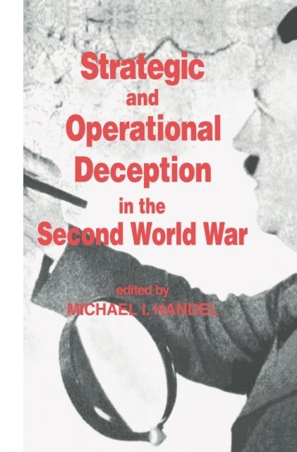 Michael I. Handel - Strategic and Operational Deception in the Second World War, E-bok
