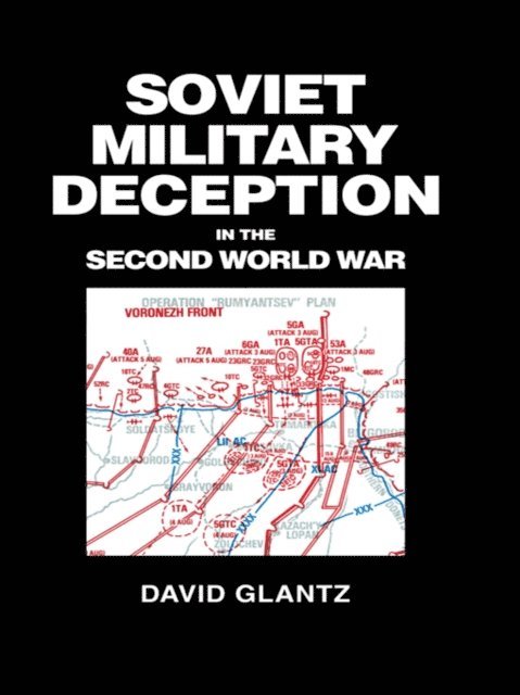 David M. Glantz - Soviet Military Deception in the Second World War, E-bok